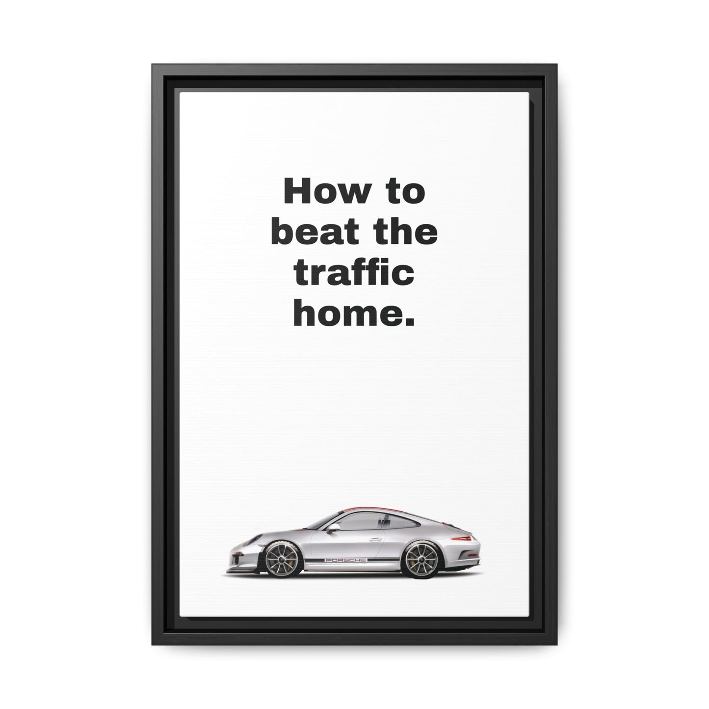 GT3 "Beat Traffic" Matte Canvas with Black frame. Inspired from old Porsche ad's